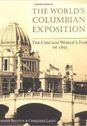 The World&#39;s Columbian Exposition (Norman Bolotin and Christine Laing)