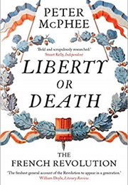 Liberty or Death: The French Revolution (Peter McPhee)