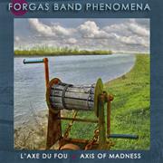 Forgas Band Phenomena - L&#39;axe Du Fou