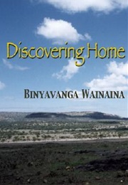 Discovering Home (Binyavanga Wainaina)