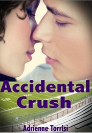 The Accidental Crush (Adrienne Torrisi)