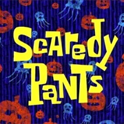 Scaredy Pants