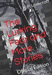 The Lurking Fear and More Stories (Official Edition) (H. P. Lovecraft)