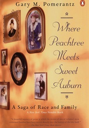 Where Peachtree Meets Sweet Auburn: A Saga of Race and Family (Gary Pomerantz)