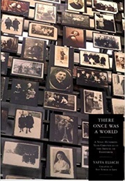 There Once Was a World: A 900-Year Chronicle of the Shtetl of Eishyshok (Yaffa Eliach)