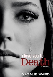 I Love You to Death (Natalie Ward)