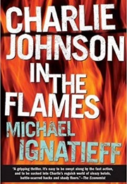 Charlie Johnson in the Flames (Michael Ignatieff)