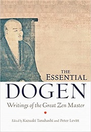 The Essential Dogen: Writings of the Great Zen Master (Dogen)