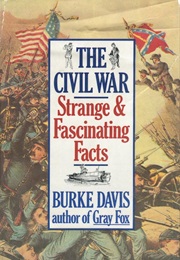 The Civil War: Strange &amp; Fascinating Facts (Burke Davis)