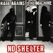 No Shelter - Rage Against the Machine