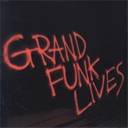 Grand Funk Railroad - Grand Funk Lives