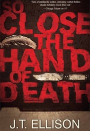 So Close the Hand of Death (J.T. Ellison)