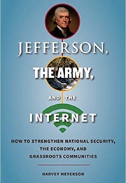 Jefferson, the Army, and the Internet (Harvey Meyerson)