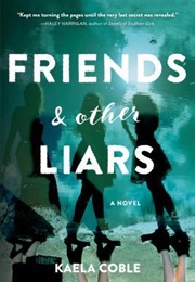 Friends and Other Liars (Kaela Coble)