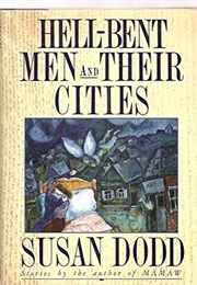 Hell-Bent Men and Their Cities (Susan Dodd)