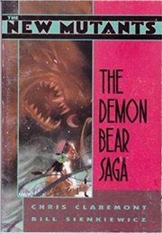 Demon Bear Saga (New Mutants #18-21) (Chris Claremont and Bill Sienkienwicz)