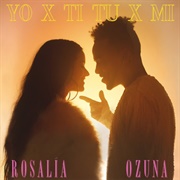 Yo X Ti, Tu X Mi - Rosalíaft. Ozuna