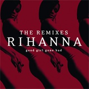 Rihanna the Remixes Good Gone Bad