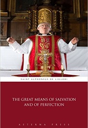 The Great Means of Salvation and Perfection (Saint Alphonsus De Liguori)