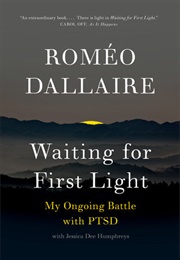 Waiting for First Light: My Ongoing Battle With PTSD (Roméo Dallaire)