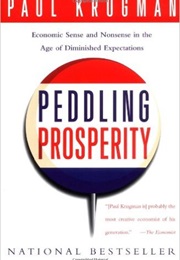 Peddling Prosperity: Economic Sense and Nonsense in an Age of Diminished Expectations (Paul Krugman)