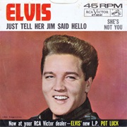 Just Tell Her Jim Said Hello - Elvis Presley