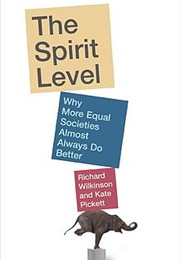 The Spirit Level: Why More Equal Societies Almost Always Do Better (Richard Wilkinson, Kate Pickett)