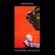 The Battered Ornaments - Mantle Piece