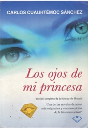 Los Ojos De Mi Princesa (Carlos Cuauhtémoc Sánchez)