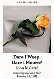 Dare I Weep, Dare a Mourn (John Lecarre)