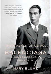 The Master of Us All: Balenciaga, His Workrooms, His World (Mary Blume)