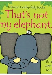 That&#39;s Not My Elephant (Fiona Watt, Rachel Wells)