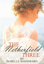 The Netherfield Three: PART I (Isabelle Woodward)