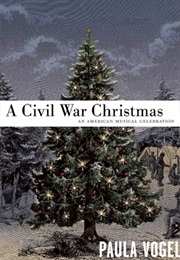 A Civil War Christmas (Paula Vogel)