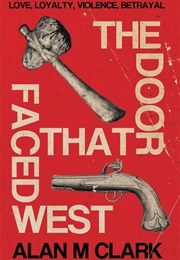 The Door That Faced West (Alan M Clark)