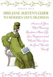 Miss Jane Austen&#39;s Guide to Modern Life Dilemmas (Rebecca Smith)