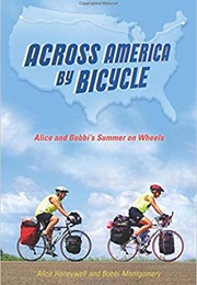 Across America by Bicycle: Alice and Bobbi&#39;s Summer on Wheels (Alice Honeywell)