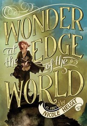 Wonder at the Edge of the World (Nicole Helget)