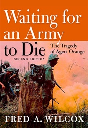 Waiting for an Army to Die: The Tragedy of Agent Orange (Fred A. Wilcox)