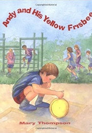 Andrew and His Yellow Frisbee (Mary Thompson)