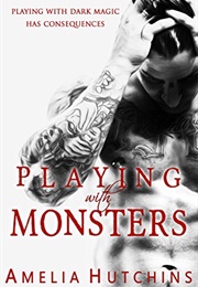 Playing With Monsters (Amelia Hutchins)