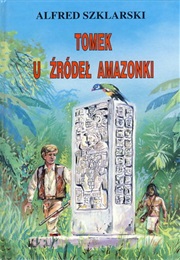 Tomek U Źródeł Amazonki (Alfred Szklarski)