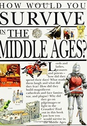 How Would You Survive in the Middle Ages (Fiona MacDonald)