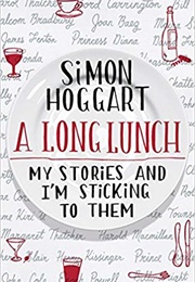 A Long Lunch: My Stories and I&#39;m Sticking to Them (Simon Hoggart)