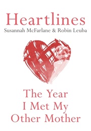 Heartlines: The Year I Met My Other Mother (Susannah McFarlane and Robin Leuba)