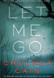 Let Me Go (Chelsea Cain)