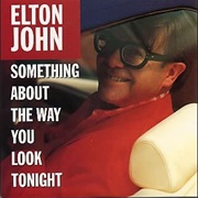 Something About the Way You Look Tonight - Elton John