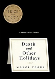 Death and Other Holidays (Marci Vogel)