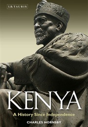 Kenya: A History Since Independance (Charles Hornsby)