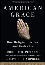 American Grace: How Religion Divides and Unites Us (Robert D. Putnam)